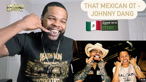 That Mexican Ot Johnny Dang Ft Paul Wall Drodi Reaction