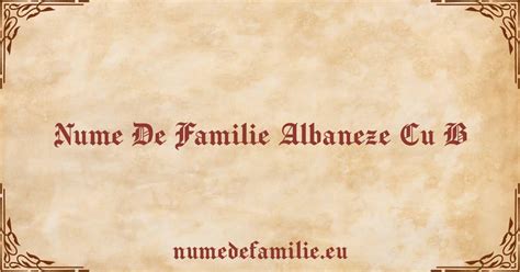 Numele De Familie Albaneze Cu B Cele Mai Frecvente Nume De Familie Din