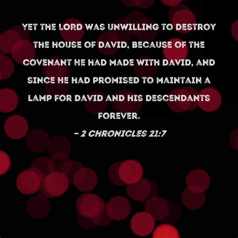 2 Chronicles 217 Yet The Lord Was Unwilling To Destroy The House Of