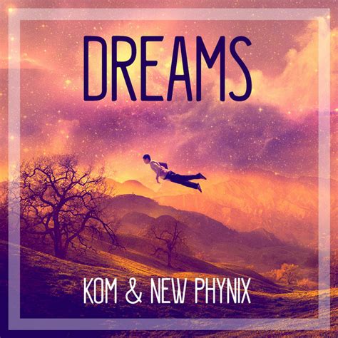 Dreams Single By Kom Spotify