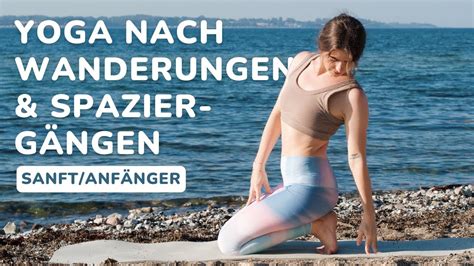 10 MIN SANFTES YOGA NACH WANDERUNGEN SPAZIERGÄNGEN Anti Stress