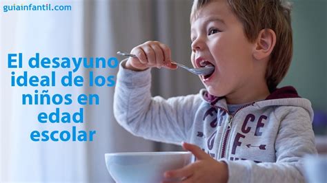 El Desayuno Ideal Para Los Ni Os En Edad Escolar Conectacontuhijo