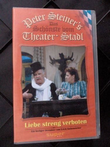 Peter Steiners Theaterstadl Liebe Streng Verboten Peter Steiner