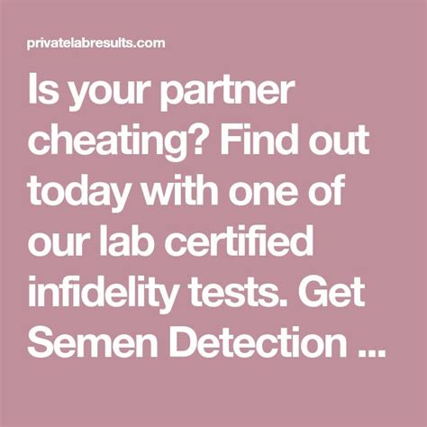 Is Your Partner Cheating Find Out Today With One Of Our Lab Certified