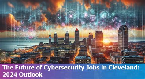 Cleveland Cybersecurity Job Market Trends And Growth Areas For 2024