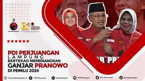 Dpd Pdi Perjuangan Lampung Bertekad Memenangkan Ganjar Pranowo Di