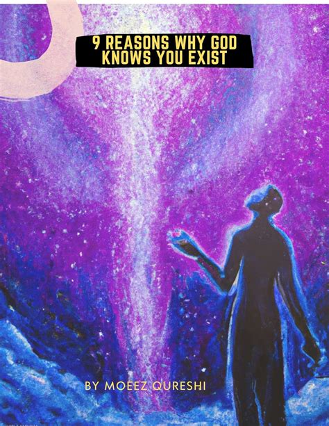 9 Reasons Why God Knows You Exist Ebook Qureshi Moeez Kindle Store