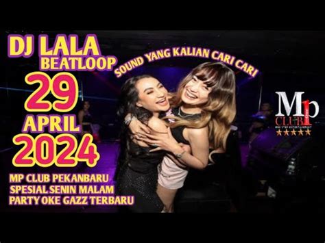 DJ LALA FULL BASS 29 APRIL 2024 MP CLUB PEKANBARU SPESIAL SENIN MALAM