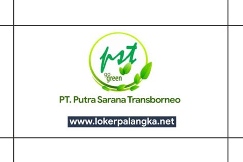 Lowongan Kerja Pt Putra Sarana Transborneo Juli Lowongan Kerja