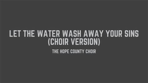 The Hope County Choir Let The Water Wash Away Your Sins Choir Version Lyrics Youtube