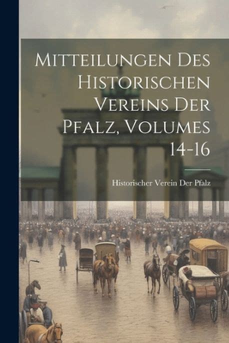 Mitteilungen Des Historischen Vereins Der Pfalz Volumes Der