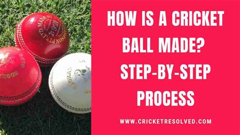 How is a Cricket Ball Made? Step-by-Step Process - Cricket Resolved