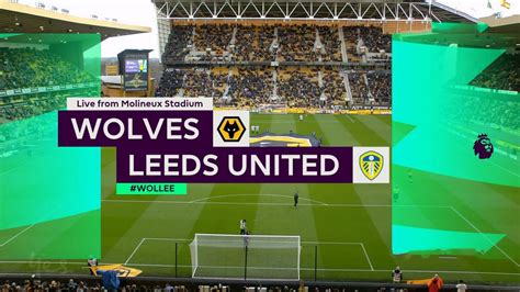 Wolves Vs Leeds United Full Match Replay Premier League