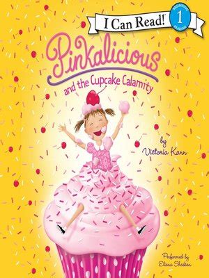 Pinkalicious and the Cupcake Calamity by Victoria Kann · OverDrive ...