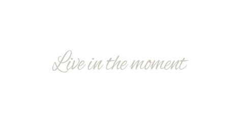 Inspirational quote on a white background with the text live in the ...