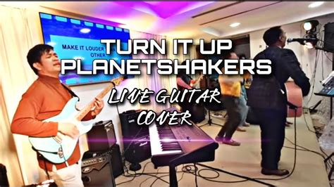 Turn It Up Planetshakers Live Guitar Cover YouTube