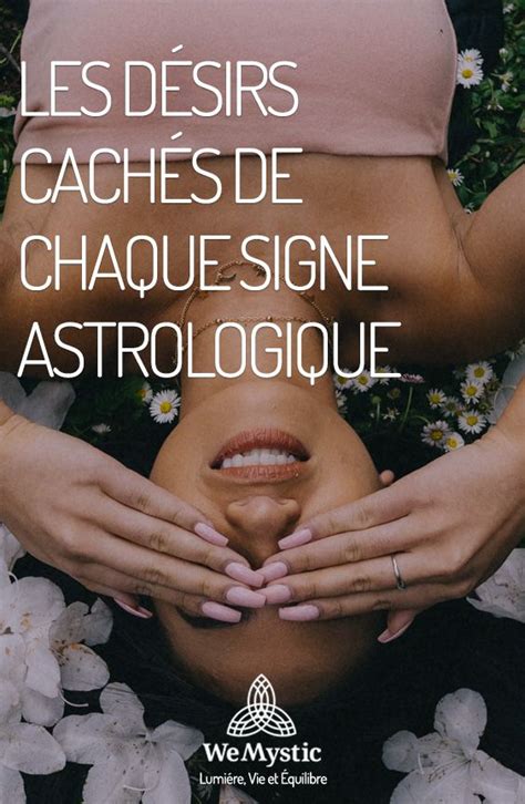 Les Désirs Cachés De Chaque Signe Astrologique Wemystic France