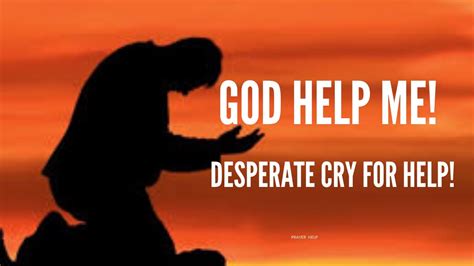 GOD HELP ME PLEASE HELP ME GOD PRAYER CRY FOR HELP YouTube