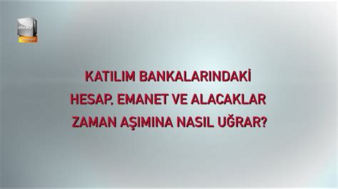 Katılım Bankalarındaki Hesap Emanet ve Alacaklar Zaman Aşımına Nasıl