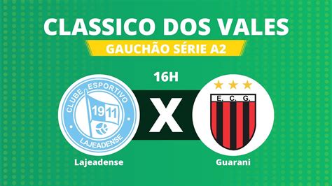 Cl Ssico Dos Vales Lajeadense X Guarani Divis O De Acesso Youtube