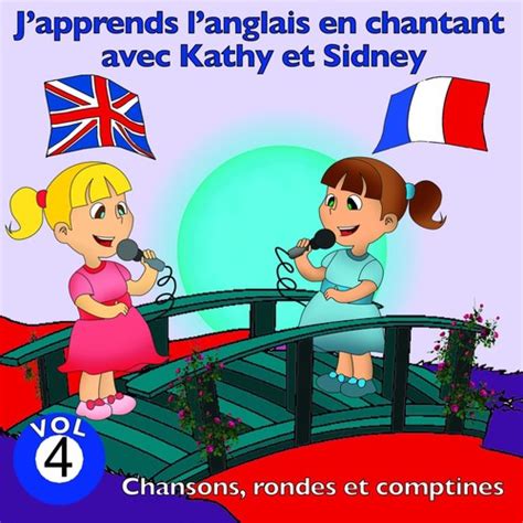 J Apprends L Anglais En Chantant Avec Kathy Et Sidney Vol 4 Chansons