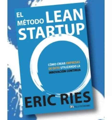 El Método Lean Startup Eric Ries