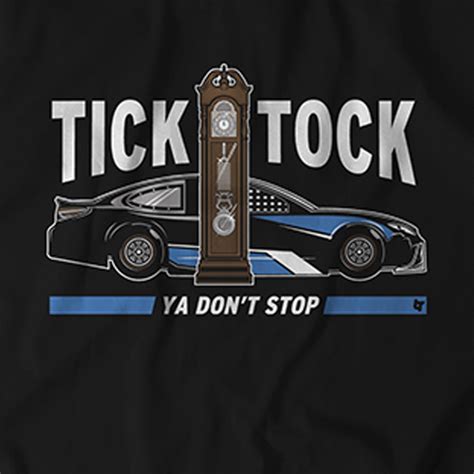 Tick Tock Ya Don T Stop Shirt Racing Breakingt