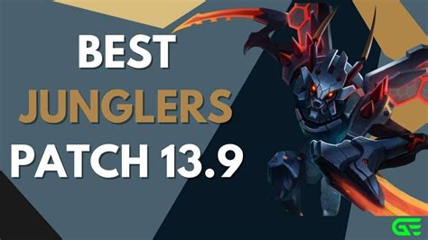 Best junglers in Patch 13.9: LoL guide | Gamelevate.com