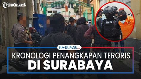 Kronologi Penangkapan Terduga Teroris Di Surabaya Tim Densus 88 Sita