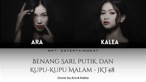 Jkt Benang Sari Putik Dan Kupu Kupu Malam Cover By Ara Kalea