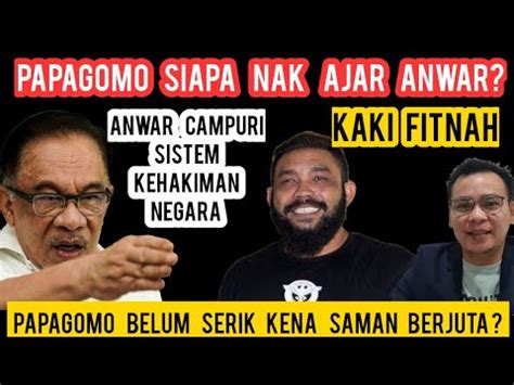 PAPAGOMO WARNING ANWAR DAKWA ANWAR CAMPURI SISTEM KEHAKIMAN NEGARA