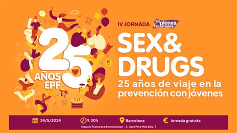 Iv Jornada Epf Sexanddrugs 25 Años De Viaje En La Prevención Con