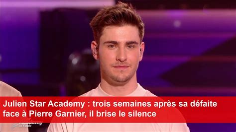 Julien Star Academy trois semaines après sa défaite face à Pierre