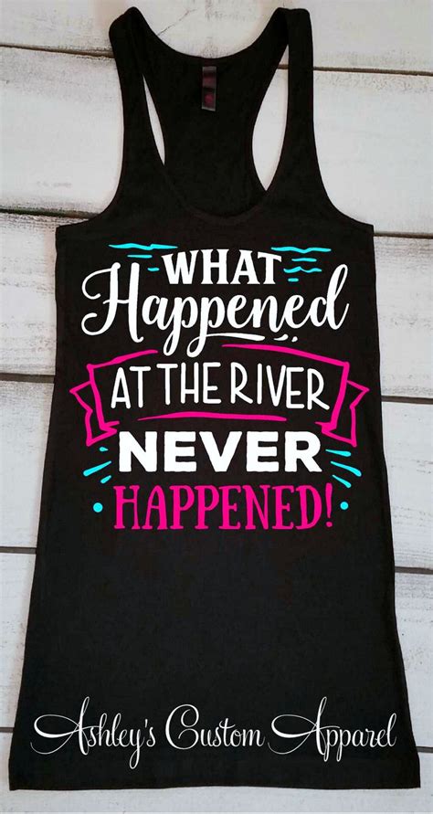 River Tank Top Floating The River What Happens At The River Stays At The River Killin My Liver