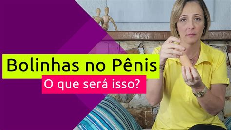 Bolinhas no Pênis Você sabe o que é Sexualidade e Você YouTube