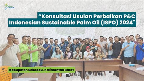 Tata Kelola Sawit Berkelanjutan Konsultasi Usulan Perbaikan P C ISPO