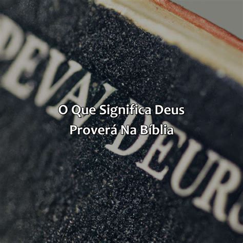O Que Significa Deus Proverá - O Que Significa Deus Proverá Na Bíblia - Bíblia da Bíblia