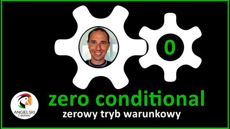 tryb warunkowy zerowy zero conditional Angielski z Werwą 0 YouTube