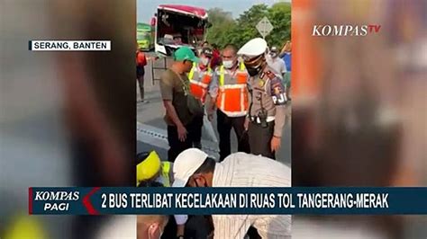 Dua Bus Terlibat Kecelakaan Di Tol Tangerang Merak 6 Penumpang