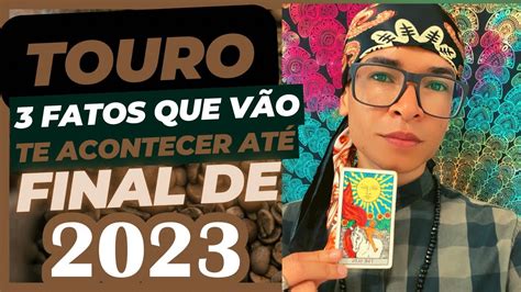 ♉️touro🚨 3 Fatos Que VÃo Acontecer Com VocÊ AtÉ Final De 2023 🔥 Youtube