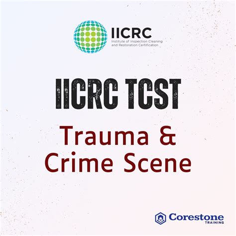 Trauma Crime Scene Technician Tcst Iicrc Corestone Training