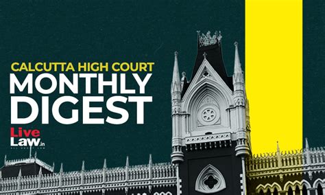 Calcutta High Court Monthly Digest July 2023