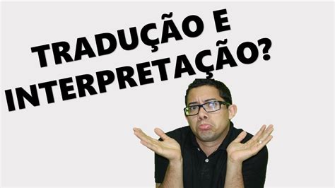 Tradu O E Interpreta O Em Libras Qual A Diferen A Youtube