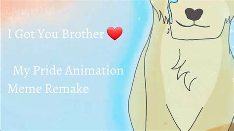 I Got You Brother My Pride Animation Meme Original By Cardinalflame