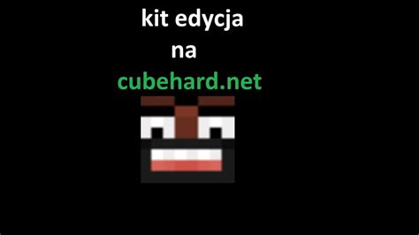 Kit Edycja Na Cubehard Net Youtube