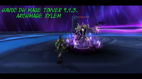 Havoc Dh Mage Tower 915 Archmage Xylem Youtube