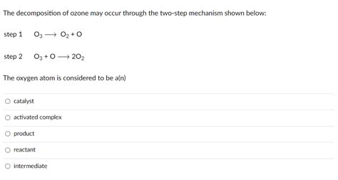 Solved The Decomposition Of Ozone May Occur Through The