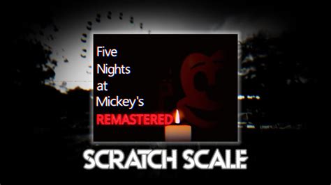 Five Nights At Mickey S Remastered Scratch Scale YouTube