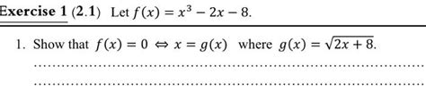 Solved 1 2 1 Let F X X3−2x−8 1 Show That F X 0⇔x G X