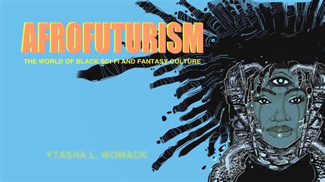 AFROFUTURISM: The World of Black Sci Fi & Fantasy Culture - YouTube